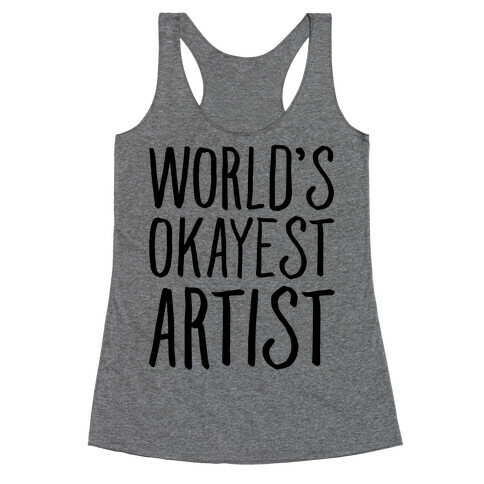 World's Okayest Artist Racerback Tank Top