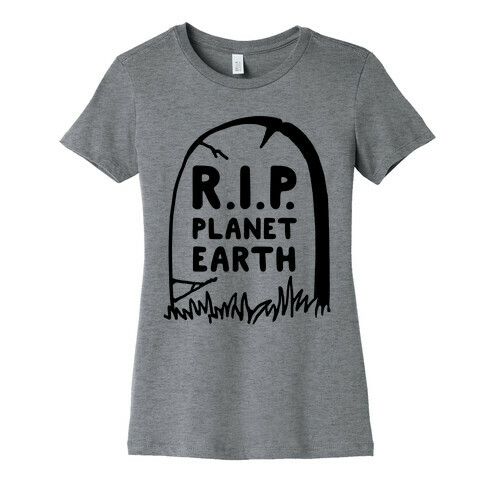 R.I.P Planet Earth Womens T-Shirt
