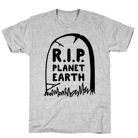 R.I.P Planet Earth T-Shirt