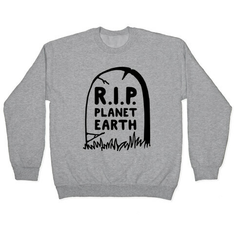 R.I.P Planet Earth Pullover