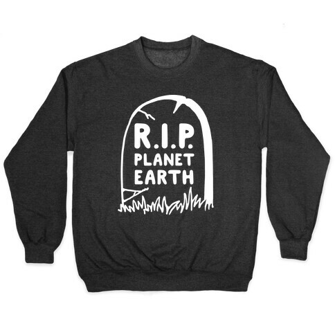 R.I.P. Planet Earth Pullover