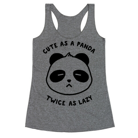 Cute As A Panda Twice As Lazy Racerback Tank Top