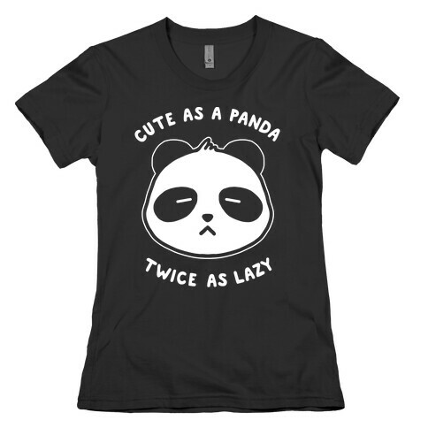 Cute As A Panda Twice As Lazy Womens T-Shirt