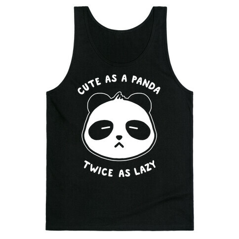Cute As A Panda Twice As Lazy Tank Top