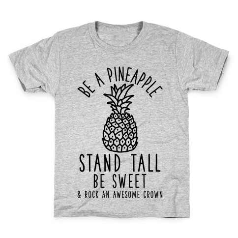 Be a Pineapple Kids T-Shirt