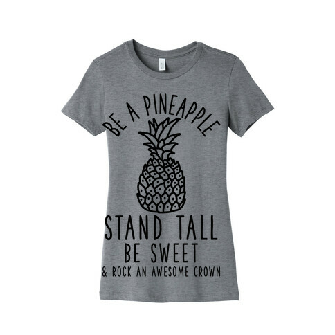 Be a Pineapple Womens T-Shirt