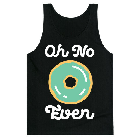 Oh No Doughnut Even Tank Top