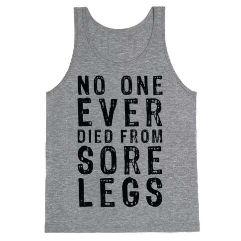 No One Ever Died From Sore Legs Tank Top