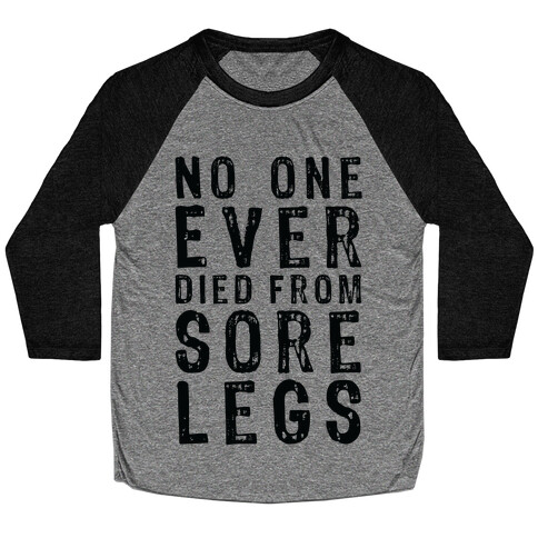 No One Ever Died From Sore Legs Baseball Tee