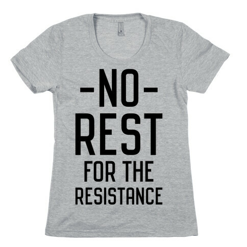 No Rest for the Resistance Womens T-Shirt