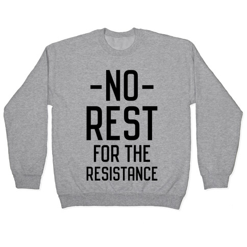 No Rest for the Resistance Pullover