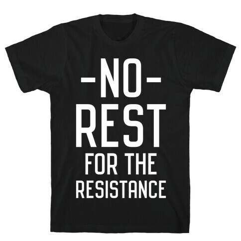 No Rest for the Resistance T-Shirt