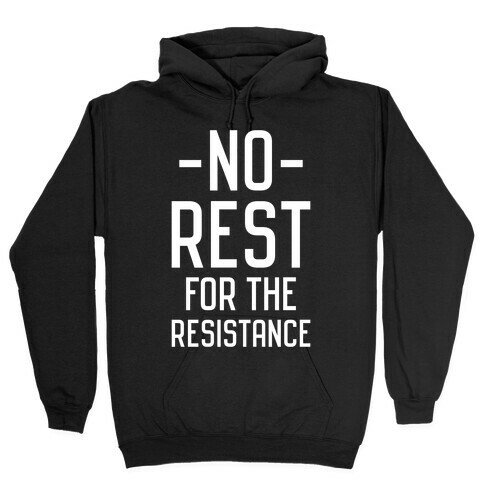 No Rest for the Resistance Hooded Sweatshirt