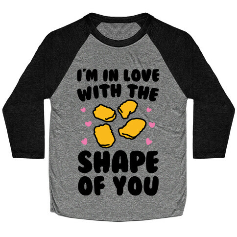 I'm In Love With The Shape of You Chicken Nugget Parody Baseball Tee