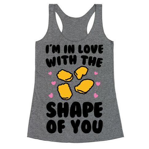 I'm In Love With The Shape of You Chicken Nugget Parody Racerback Tank Top