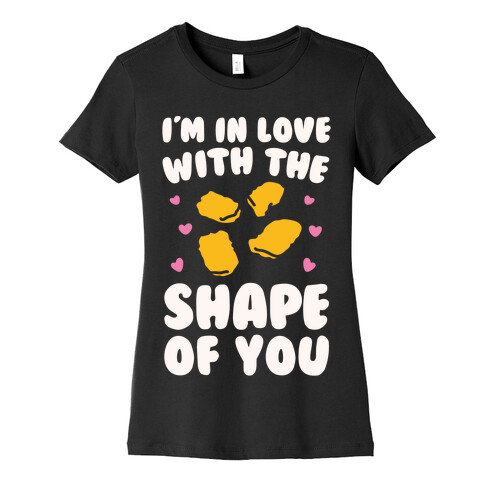 I'm In Love With The Shape of You Chicken Nugget Parody Womens T-Shirt