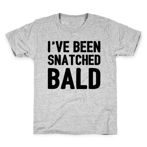 Snatched Bald Kids T-Shirt