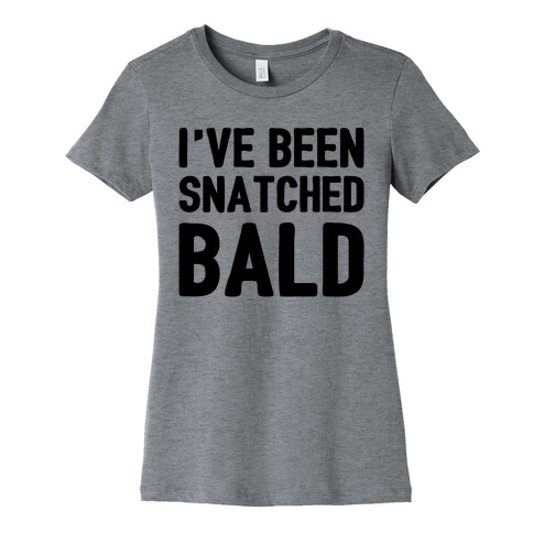 Snatched Bald Womens T-Shirt