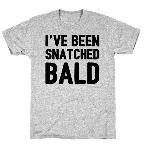 Snatched Bald T-Shirt