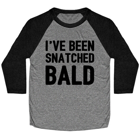 Snatched Bald Baseball Tee