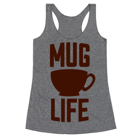 Mug Life Racerback Tank Top