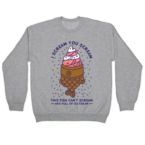 I Scream You Scream Pullover