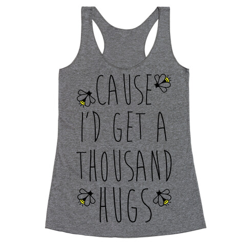 Cause I'd Get a Thousand Hugs Racerback Tank Top