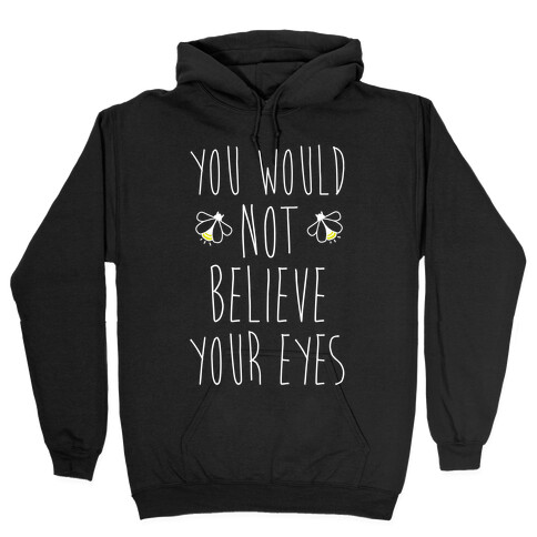 You Would Not Believe Your Eyes Hooded Sweatshirt