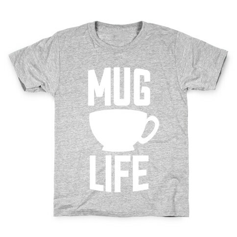 Mug Life Kids T-Shirt