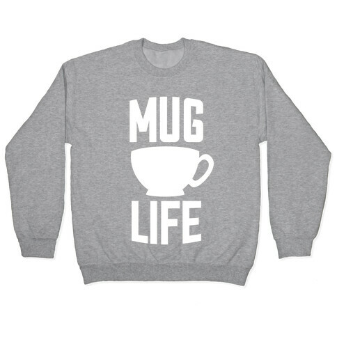 Mug Life Pullover