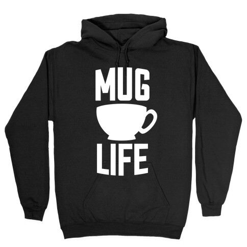 Mug Life Hooded Sweatshirt