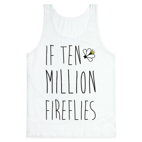 If Ten Million Fireflies Tank Top