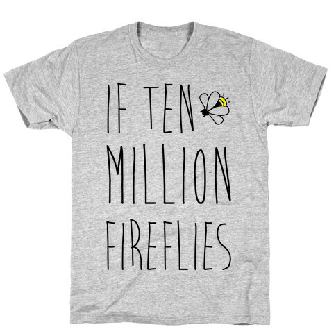 If Ten Million Fireflies T-Shirt