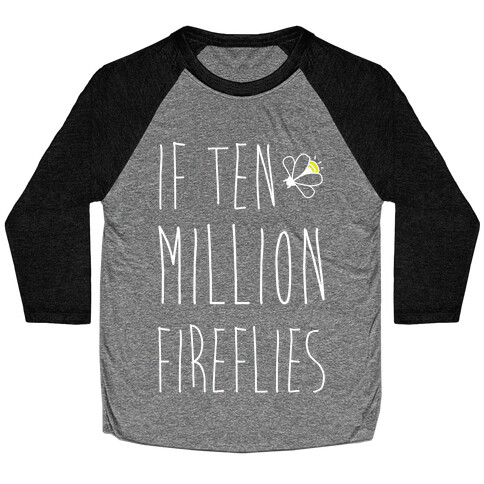 If Ten Million Fireflies Baseball Tee