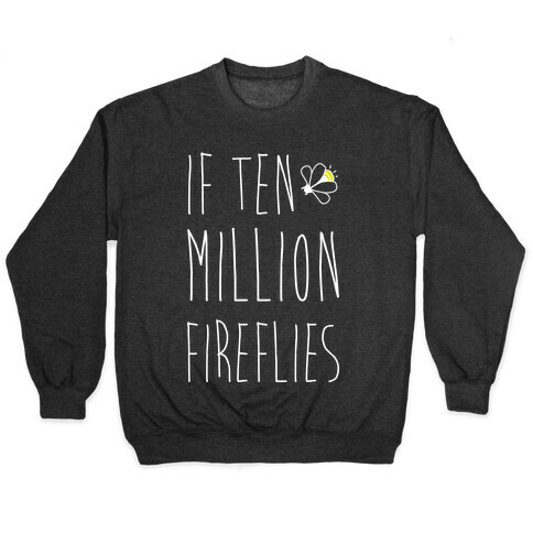 If Ten Million Fireflies Pullover