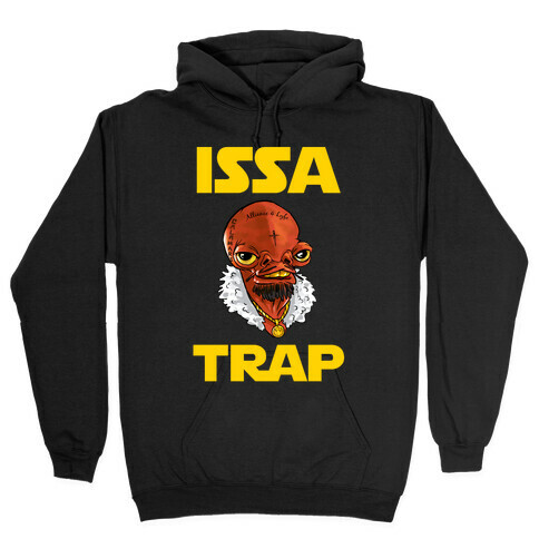 Issa Trap Hooded Sweatshirt