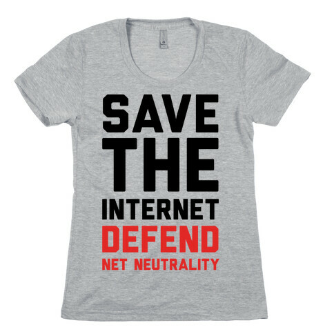 Save The Internet Defend Net Neutrality Womens T-Shirt