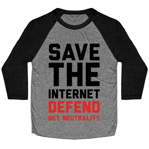 Save The Internet Defend Net Neutrality Baseball Tee