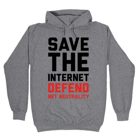 Save The Internet Defend Net Neutrality Hooded Sweatshirt