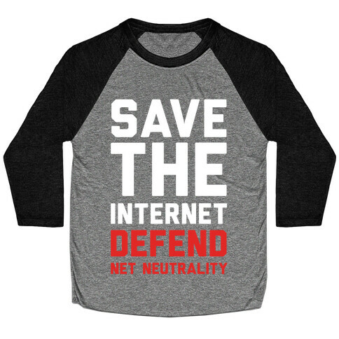 Save The Internet Defend Net Neutrality Baseball Tee