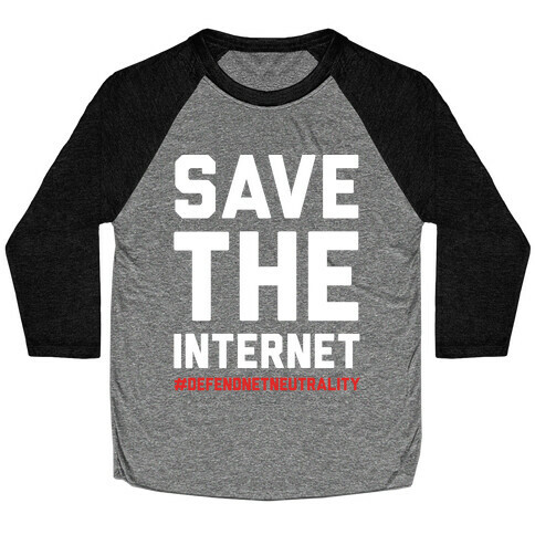 Save The Internet #DefendNetNeutrality Baseball Tee