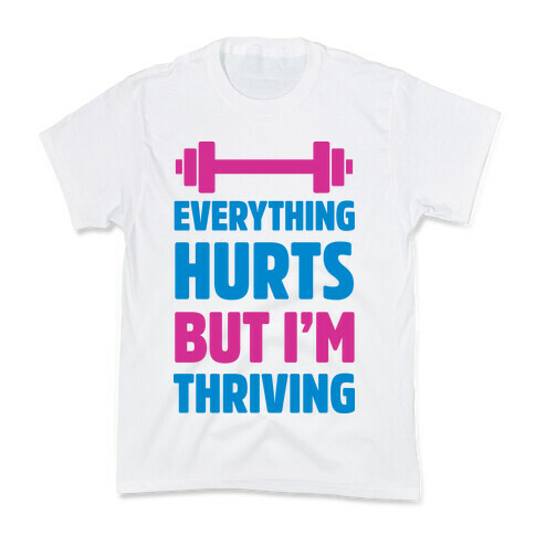 Everything Hurts But I'm Thriving Kids T-Shirt