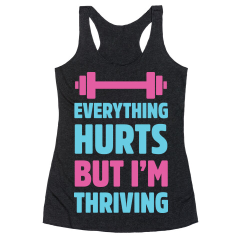 Everything Hurts But I'm Thriving Racerback Tank Top