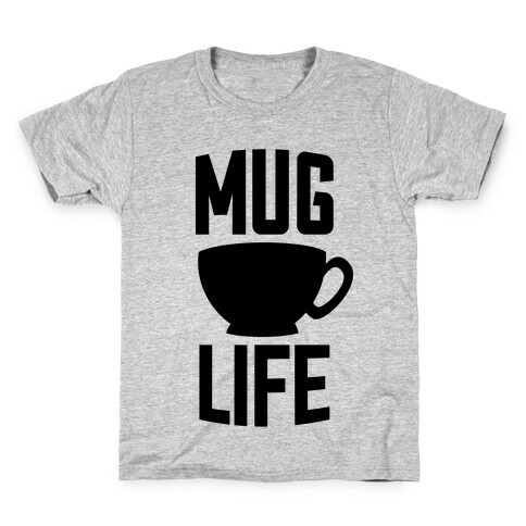 Mug Life Kids T-Shirt
