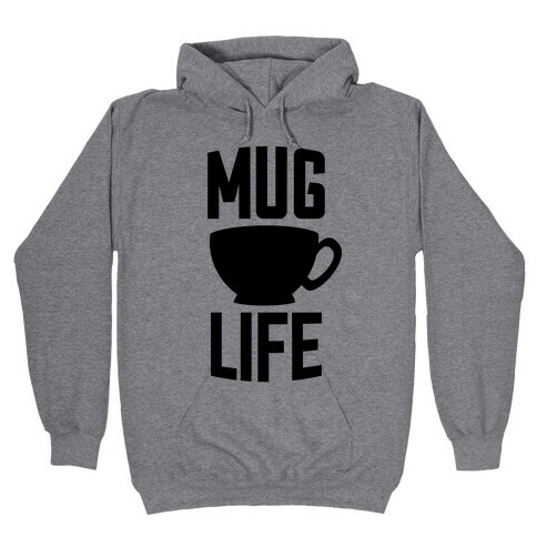 Mug Life Hooded Sweatshirt