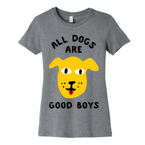 All Dogs Are Good Boys Womens T-Shirt