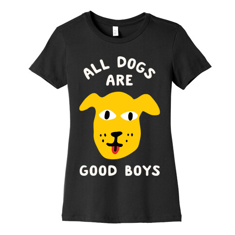 All Dogs Are Good Boys Womens T-Shirt