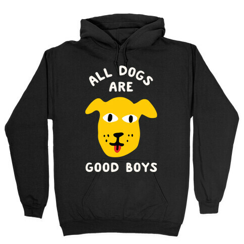 All Dogs Are Good Boys Hooded Sweatshirt