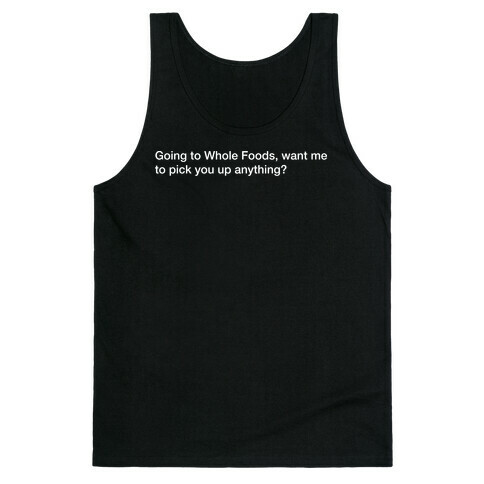 Going To Whole Foods Tank Top