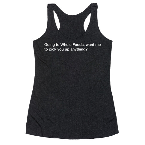 Going To Whole Foods Racerback Tank Top
